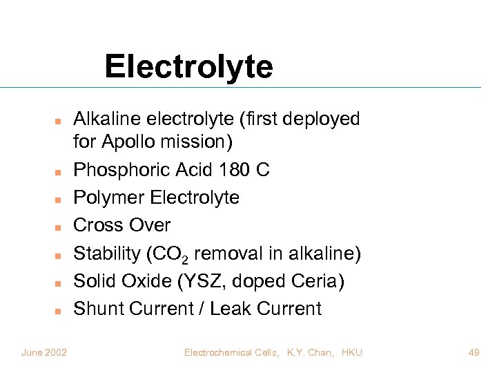 Electrolyte n n n n June 2002 Alkaline electrolyte (first deployed for Apollo mission)