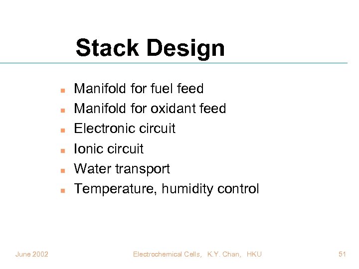 Stack Design n n n June 2002 Manifold for fuel feed Manifold for oxidant