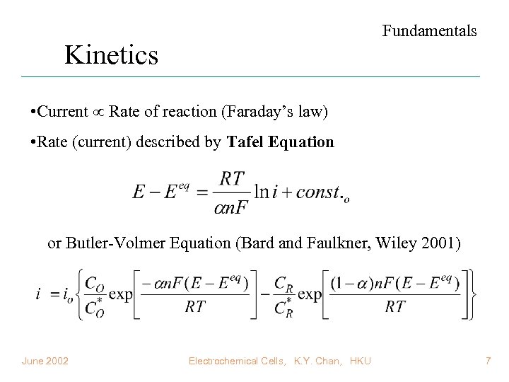 Fundamentals Kinetics • Current Rate of reaction (Faraday’s law) • Rate (current) described by