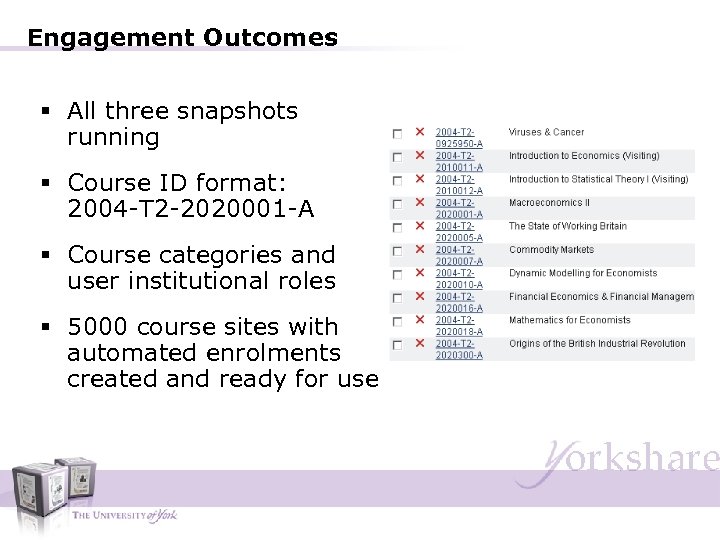Engagement Outcomes § All three snapshots running § Course ID format: 2004 -T 2