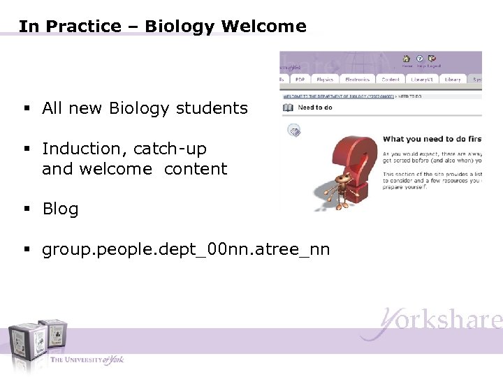 In Practice – Biology Welcome § All new Biology students § Induction, catch-up and