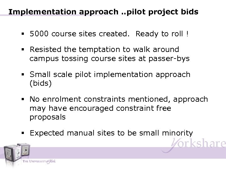 Implementation approach. . pilot project bids § 5000 course sites created. Ready to roll
