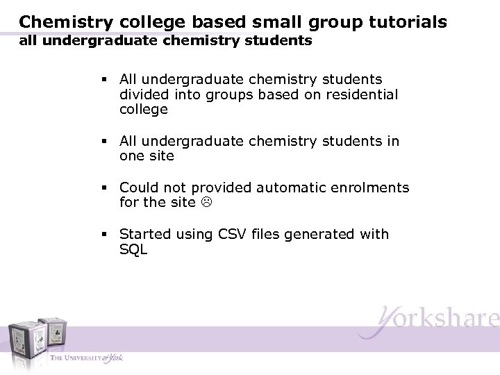 Chemistry college based small group tutorials all undergraduate chemistry students § All undergraduate chemistry