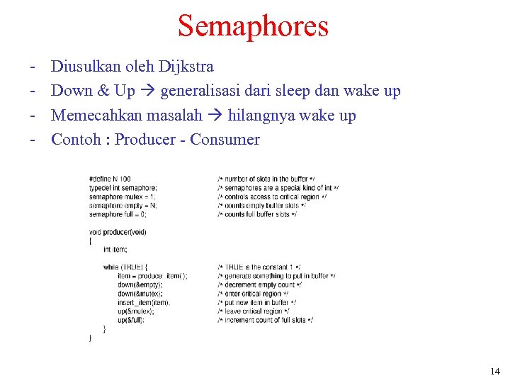 Semaphores - Diusulkan oleh Dijkstra Down & Up generalisasi dari sleep dan wake up