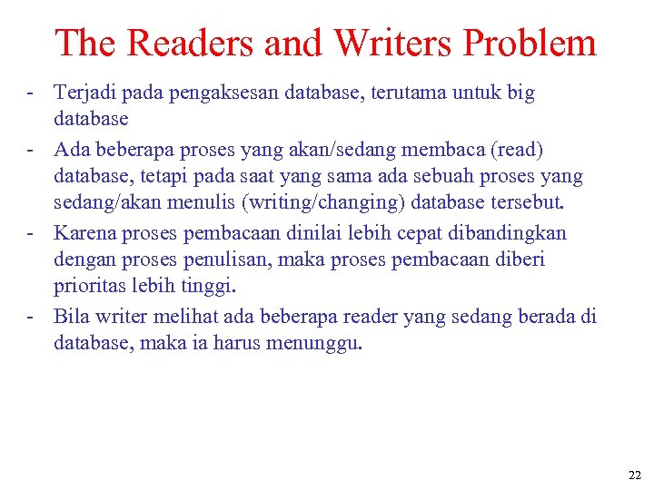 The Readers and Writers Problem - Terjadi pada pengaksesan database, terutama untuk big database