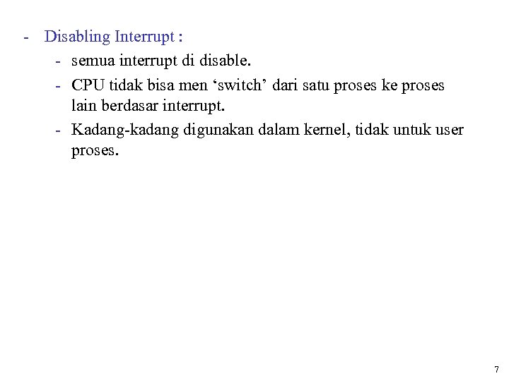 - Disabling Interrupt : - semua interrupt di disable. - CPU tidak bisa men