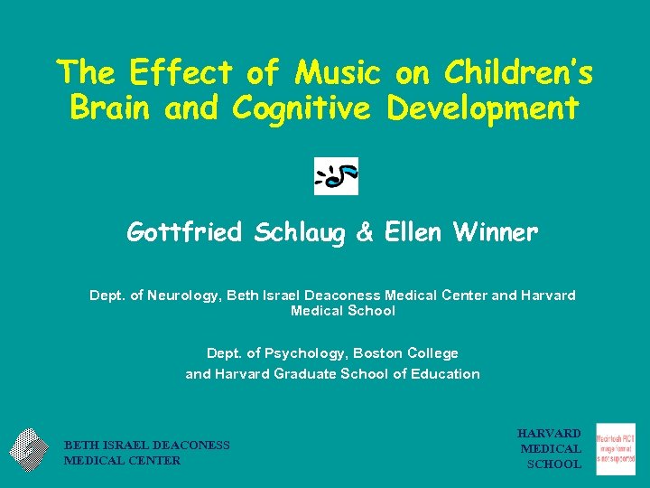 The Effect of Music on Children’s Brain and Cognitive Development Gottfried Schlaug & Ellen