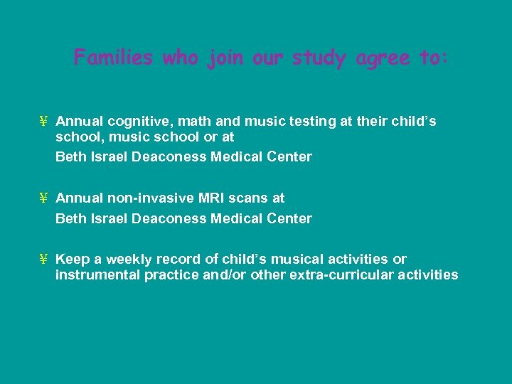 Families who join our study agree to: ¥ Annual cognitive, math and music testing