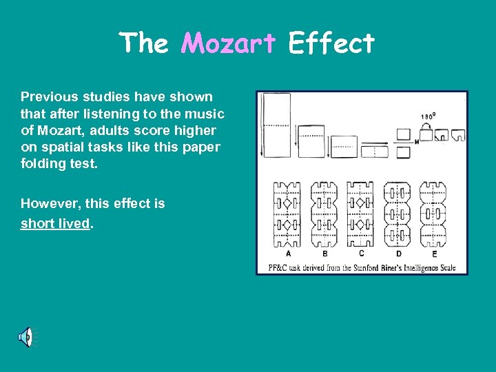 The Mozart Effect Previous studies have shown that after listening to the music of