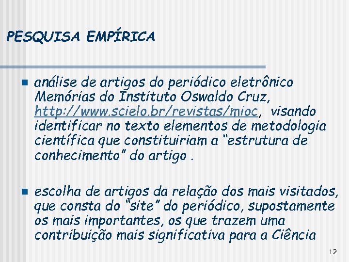 PESQUISA EMPÍRICA n n análise de artigos do periódico eletrônico Memórias do Instituto Oswaldo