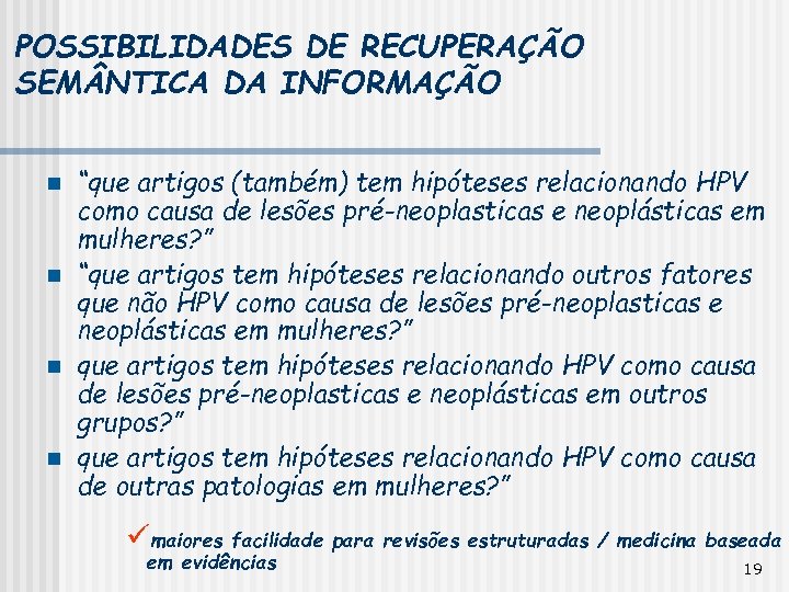 POSSIBILIDADES DE RECUPERAÇÃO SEM NTICA DA INFORMAÇÃO n n “que artigos (também) tem hipóteses