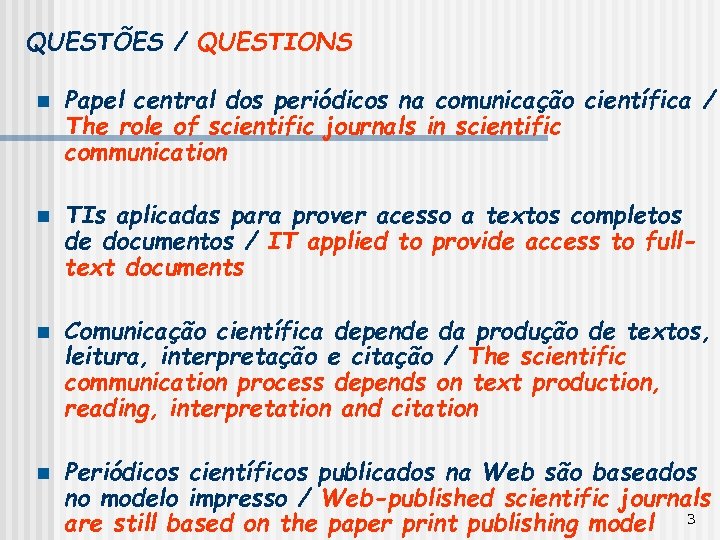 QUESTÕES / QUESTIONS n n Papel central dos periódicos na comunicação científica / The