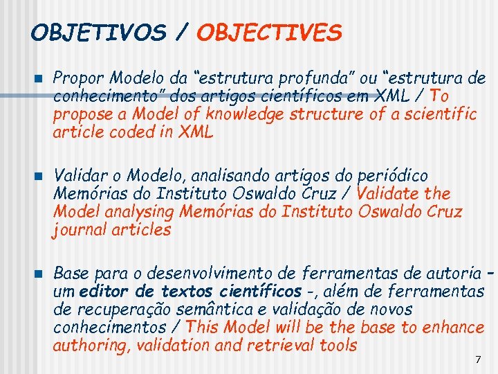 OBJETIVOS / OBJECTIVES n n n Propor Modelo da “estrutura profunda” ou “estrutura de
