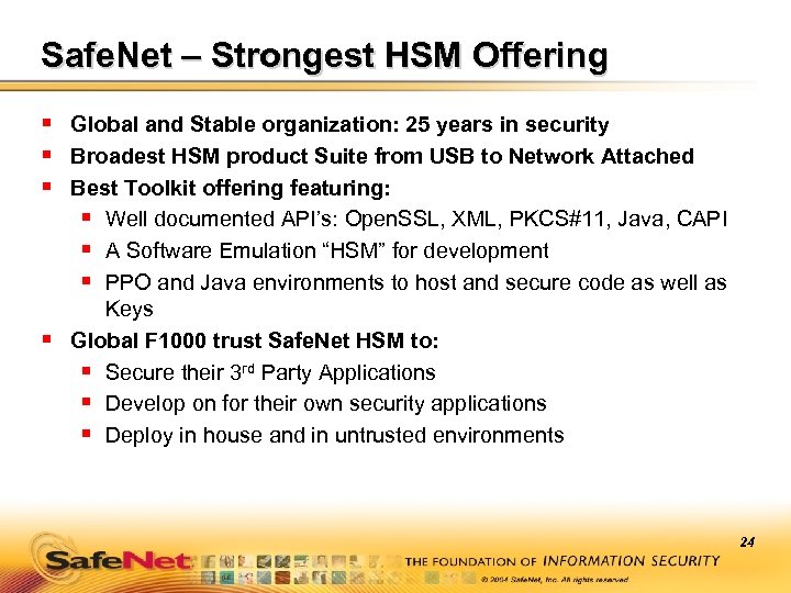 Safe. Net – Strongest HSM Offering § Global and Stable organization: 25 years in