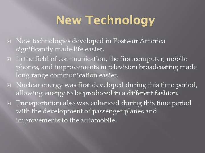 New Technology New technologies developed in Postwar America significantly made life easier. In the