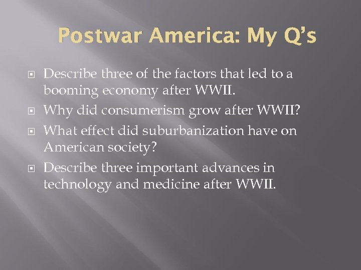 Postwar America: My Q’s Describe three of the factors that led to a booming