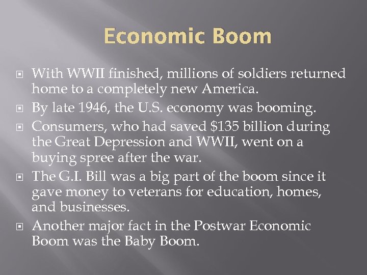 Economic Boom With WWII finished, millions of soldiers returned home to a completely new