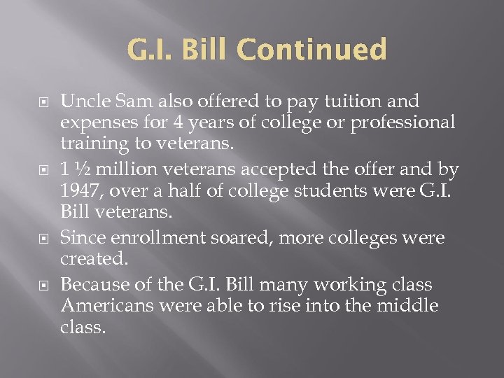 G. I. Bill Continued Uncle Sam also offered to pay tuition and expenses for