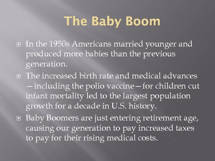 The Baby Boom In the 1950 s Americans married younger and produced more babies