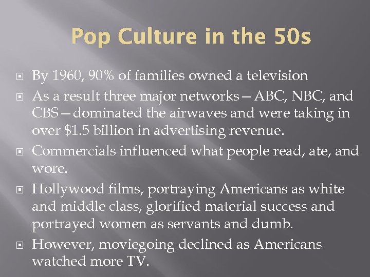 Pop Culture in the 50 s By 1960, 90% of families owned a television