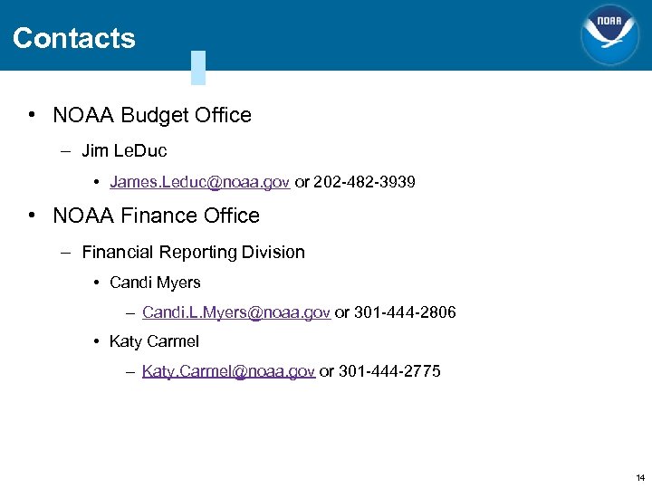 Contacts • NOAA Budget Office – Jim Le. Duc • James. Leduc@noaa. gov or
