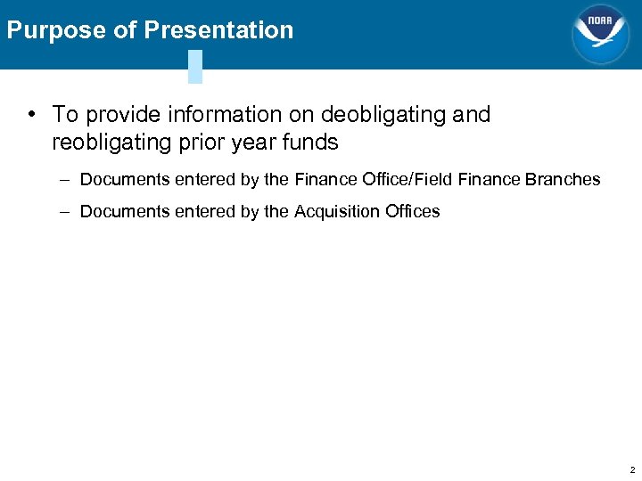 Purpose of Presentation • To provide information on deobligating and reobligating prior year funds