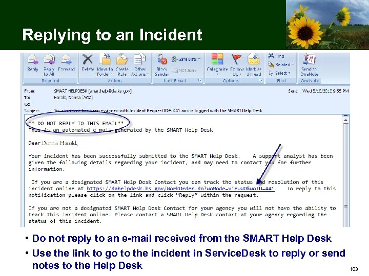 Replying to an Incident • Do not reply to an e-mail received from the