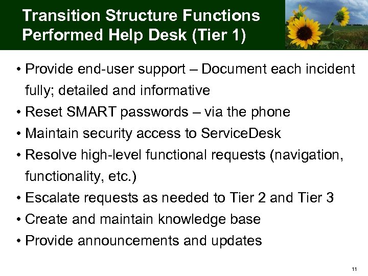 Transition Structure Functions Performed Help Desk (Tier 1) • Provide end-user support – Document