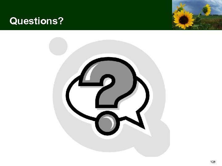 Questions? 128 