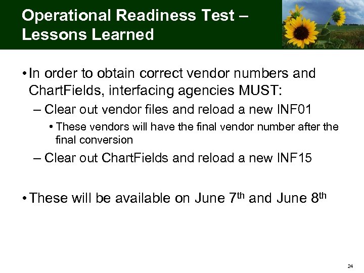 Operational Readiness Test – Lessons Learned • In order to obtain correct vendor numbers