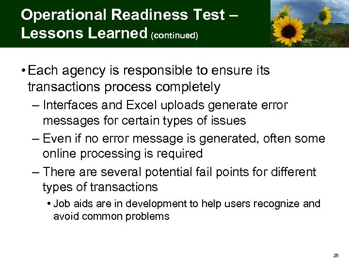Operational Readiness Test – Lessons Learned (continued) • Each agency is responsible to ensure