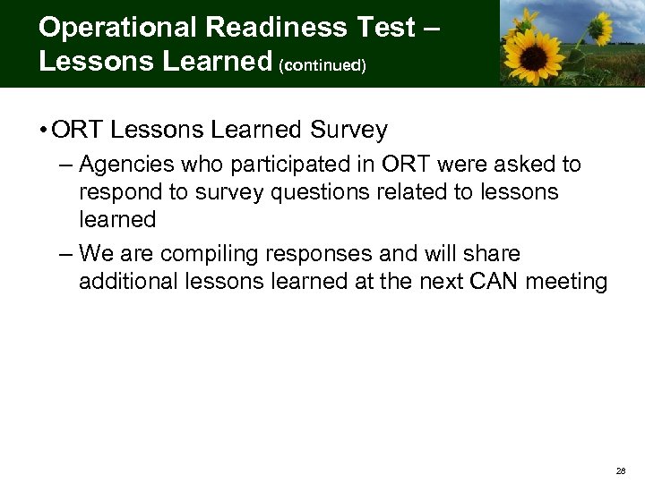 Operational Readiness Test – Lessons Learned (continued) • ORT Lessons Learned Survey – Agencies