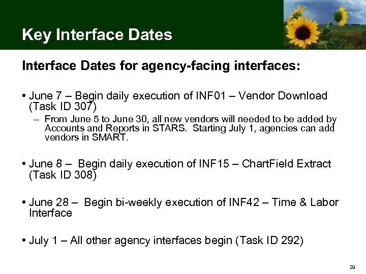Key Interface Dates for agency-facing interfaces: • June 7 – Begin daily execution of