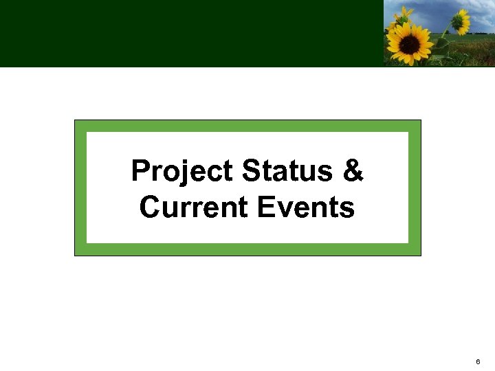 Project Status & Current Events 6 