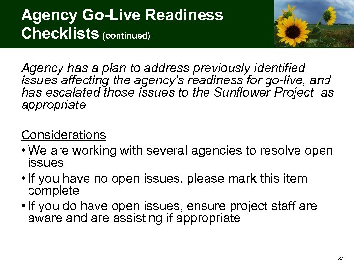 Agency Go-Live Readiness Checklists (continued) Agency has a plan to address previously identified issues