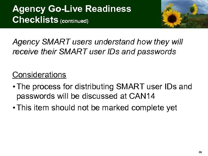 Agency Go-Live Readiness Checklists (continued) Agency SMART users understand how they will receive their