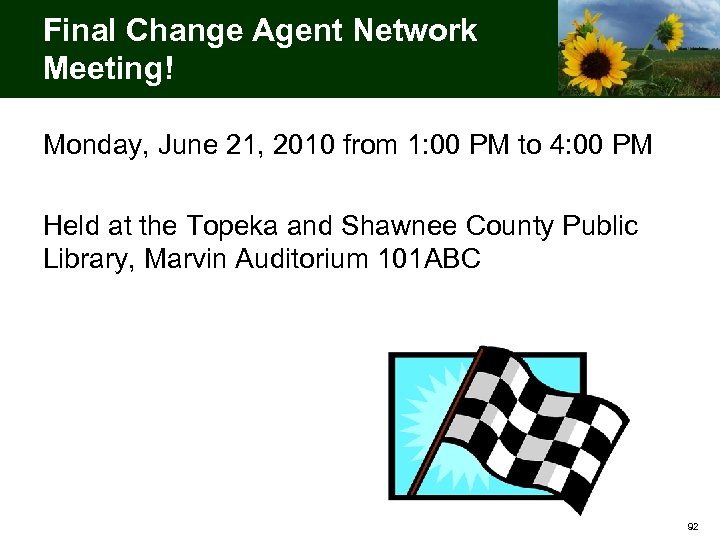 Final Change Agent Network Meeting! Monday, June 21, 2010 from 1: 00 PM to