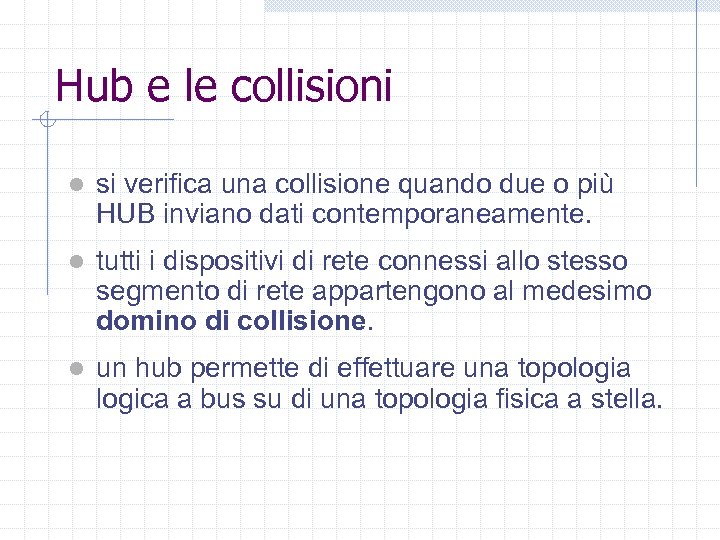 Hub e le collisioni l si verifica una collisione quando due o più HUB