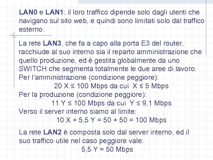 LAN 0 e LAN 1: il loro traffico dipende solo dagli utenti che navigano
