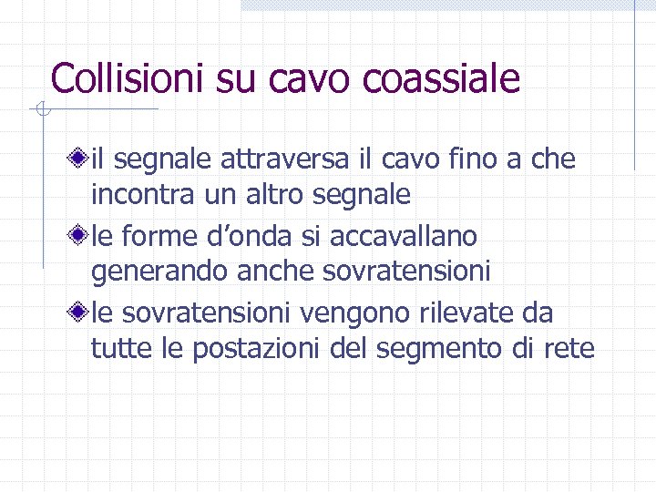 Collisioni su cavo coassiale il segnale attraversa il cavo fino a che incontra un