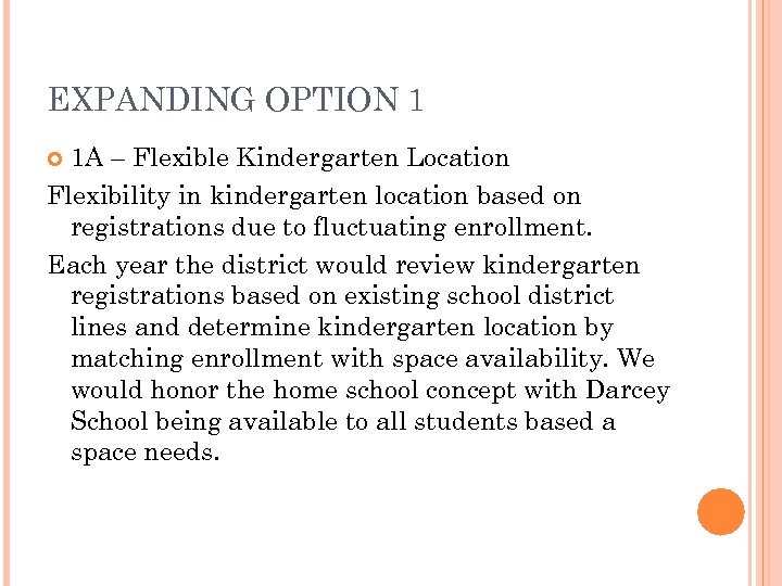 EXPANDING OPTION 1 1 A – Flexible Kindergarten Location Flexibility in kindergarten location based