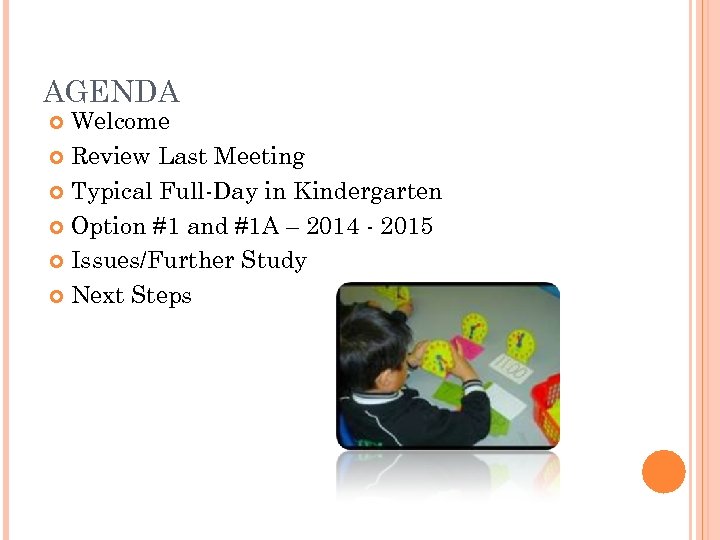 AGENDA Welcome Review Last Meeting Typical Full-Day in Kindergarten Option #1 and #1 A