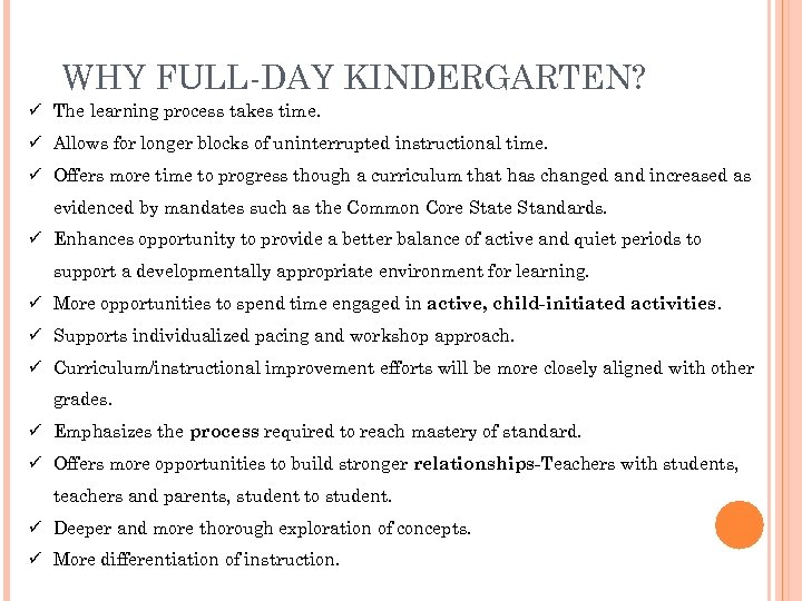 WHY FULL-DAY KINDERGARTEN? ü The learning process takes time. ü Allows for longer blocks