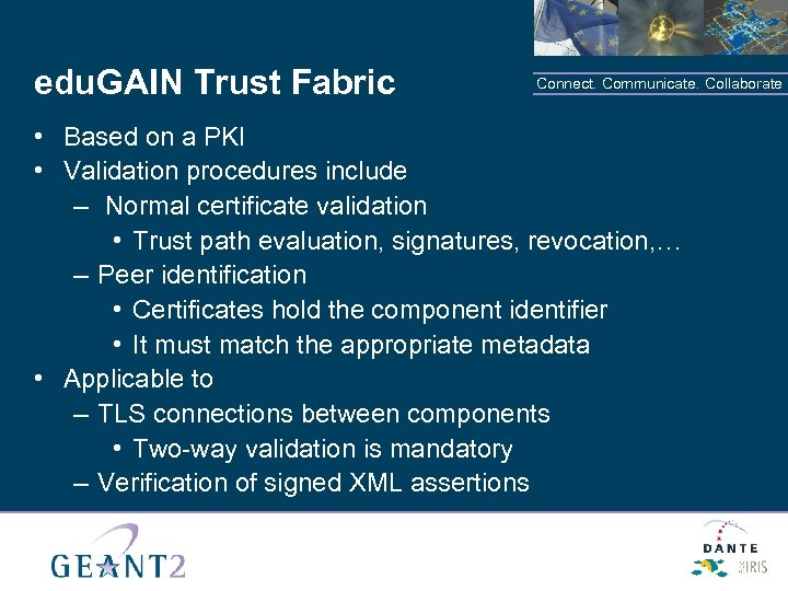 edu. GAIN Trust Fabric Connect. Communicate. Collaborate • Based on a PKI • Validation