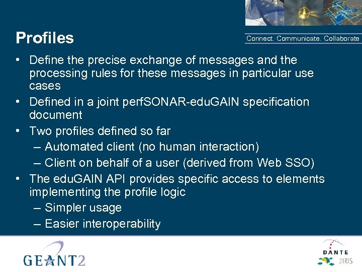 Profiles Connect. Communicate. Collaborate • Define the precise exchange of messages and the processing