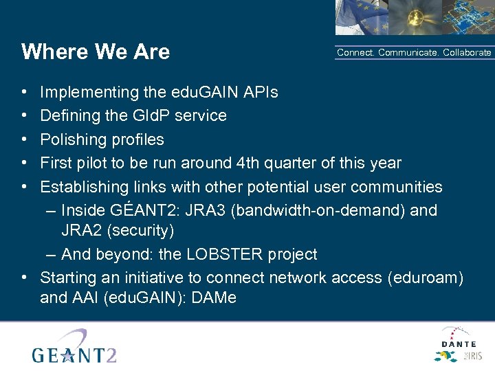 Where We Are • • • Connect. Communicate. Collaborate Implementing the edu. GAIN APIs