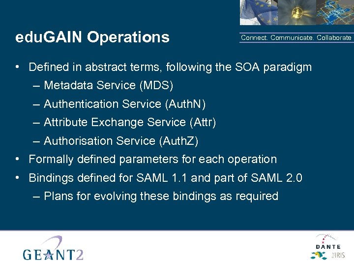 edu. GAIN Operations Connect. Communicate. Collaborate • Defined in abstract terms, following the SOA