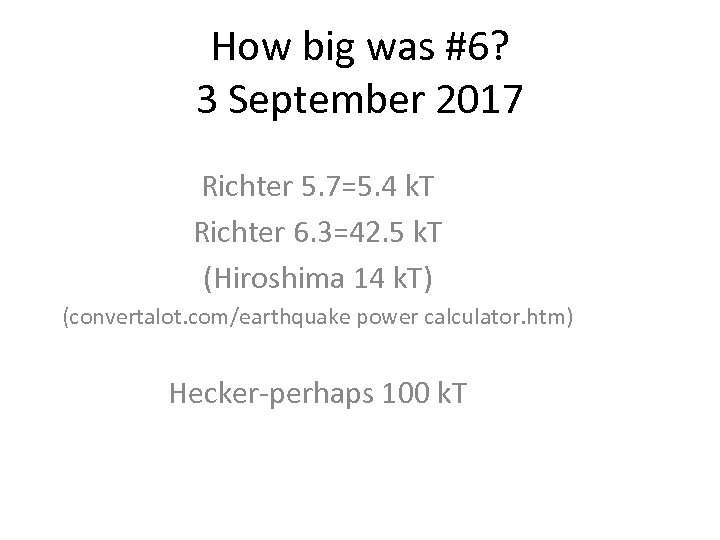 How big was #6? 3 September 2017 Richter 5. 7=5. 4 k. T Richter