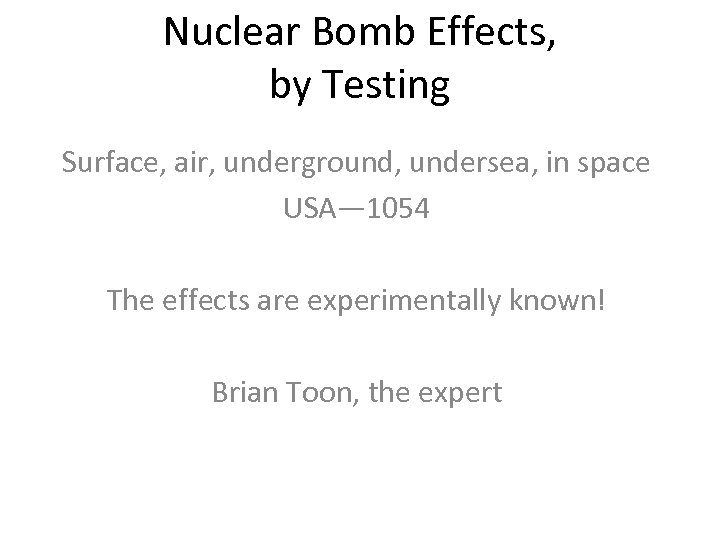 Nuclear Bomb Effects, by Testing Surface, air, underground, undersea, in space USA— 1054 The