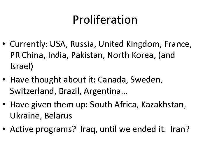 Proliferation • Currently: USA, Russia, United Kingdom, France, PR China, India, Pakistan, North Korea,
